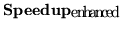 ${\bf Speedup_{\bf enhanced}}$