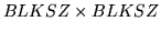 $BLKSZ \times BLKSZ$