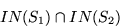 \begin{displaymath}IN(S_1) \cap IN(S_2)
\end{displaymath}