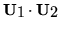 ${\bf U_1 \cdot U_2}$