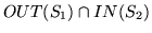 $OUT(S_1) \cap IN(S_2)$