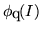 $\phi_q(I)$
