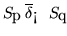 $S_p ~ \overline{\delta}_< ~ S_q$