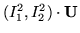 $(I_1^2,I_2^2)
\cdot {\bf U}$