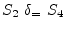 $S_2 \delta_= S_4$