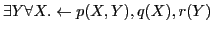 $\exists Y \forall X . \leftarrow p(X,Y), q(X), r(Y)$