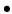 $\mbox{$\bullet$}$