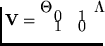${\bf V}=\left[ \begin{array}{cc}
0 & 1 \\
1 & 0
\end{array} \right] $