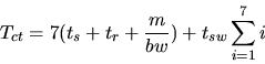 \begin{displaymath}T_{ct} = 7(t_s + t_r + \frac{m}{bw}) + t_{sw} \sum_{i=1}^{7} i
\end{displaymath}