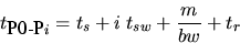 \begin{displaymath}t_{\mbox{P0-P}i} = t_s + i\;t_{sw} + \frac{m}{bw} + t_r
\end{displaymath}