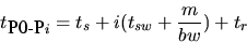 \begin{displaymath}t_{\mbox{P0-P}i} = t_s + i(t_{sw} + \frac{m}{bw}) + t_r
\end{displaymath}