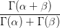   Γ (α + β )
------------
Γ (α ) + Γ (β)