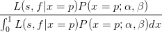    L(s,f|x = p )P (x = p;α, β)
∫-1-----------------------------
 0 L(s,f |x =  p)P(x = p; α,β)dx