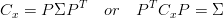            T        T
Cx = P ΣP     or  P  CxP  =  Σ
